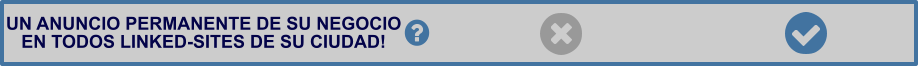 UN ANUNCIO PERMANENTE DE SU NEGOCIO EN TODOS LINKED-SITES DE SU CIUDAD!
