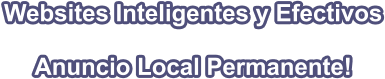 Websites Inteligentes y Efectivos    Anuncio Local Permanente!