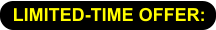LIMITED-TIME OFFER: